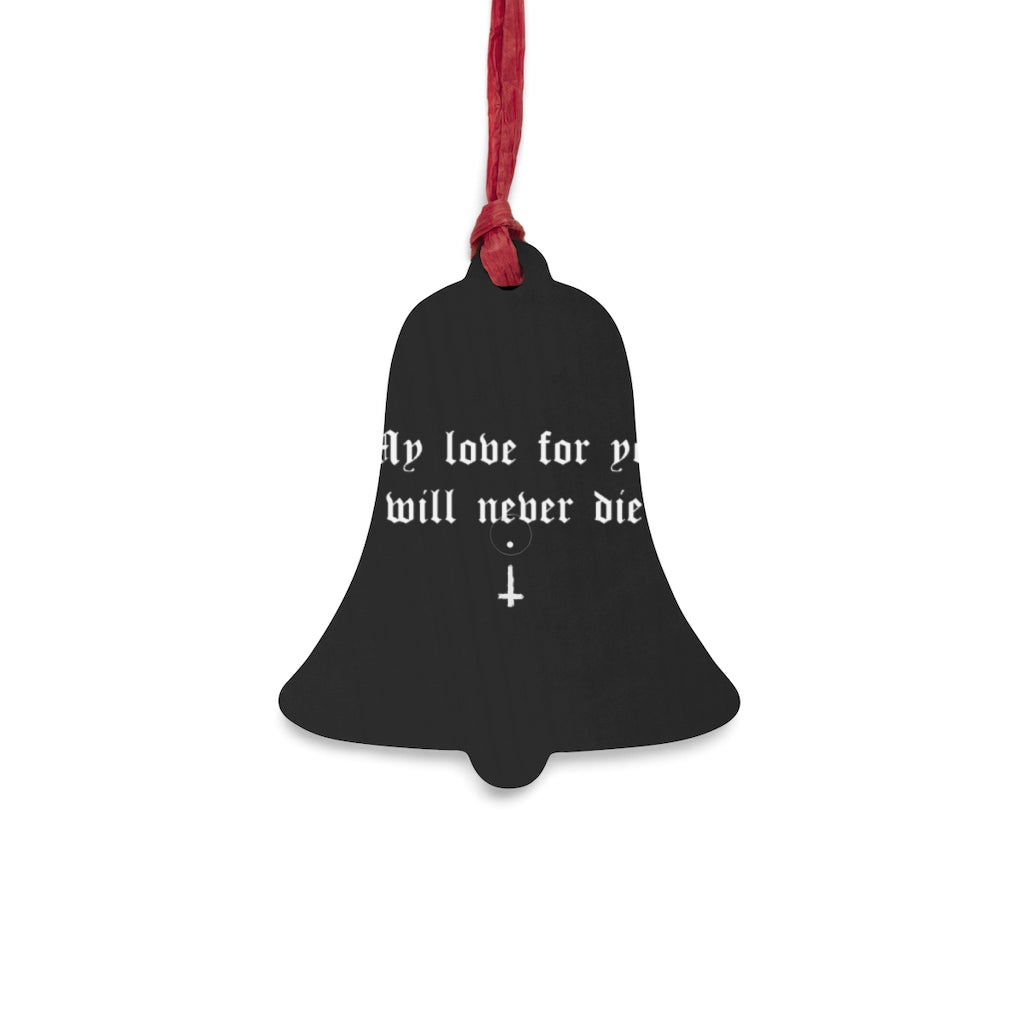 Wooden Christmas Ornaments - My love for you will never die.