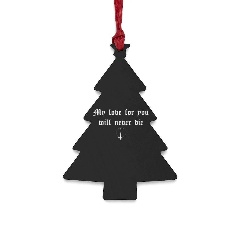 Wooden Christmas Ornaments - My love for you will never die.