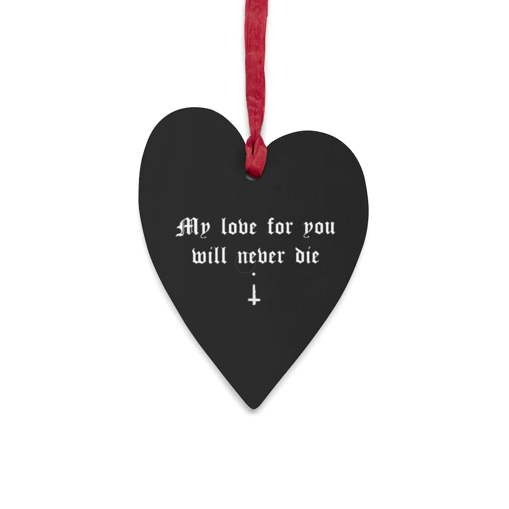 Wooden Christmas Ornaments - My love for you will never die.